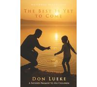 The Best Is Yet to Come: A Father’s Promise to His Children