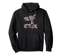 The Best is Yet to Come Motivational Quote Design Sweat à Capuche