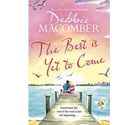 The Best Is Yet to Come: The heart-warming new novel from the New York Times #1 bestseller