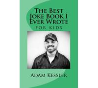 The Best Joke Book I Ever Wrote For Kids