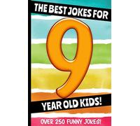 The Best Jokes For 9 Year Old Kids!: Over 250 Really Funny, Hilarious Q & A Jokes and Knock Knock Jokes For 9 Year Old Kids!