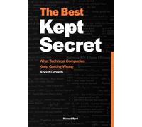 The Best Kept Secret: What Technical Companies Keep Getting Wrong About Growth