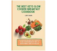The Best Keto Slow Cooker Breakfast Cookbook