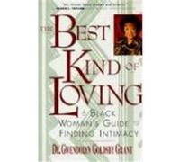 The Best Kind of Loving: Black Woman's Guide to Finding Intimacy, a Grant, Gwendolyn Goldsby (Auteur)