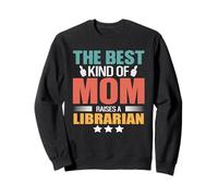 The Best Kind of Mom Raises A Librarian Funny Mothers Day Sweatshirt