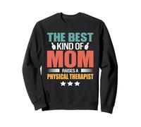 The Best Kind of Mom Raises A Physical Therapist Mothers Day Sweatshirt