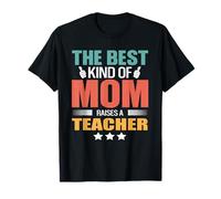 The Best Kind of Mom Raises A Teacher Funny Mothers Day T-Shirt