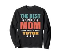 The Best Kind of Mom Raises A Tutor Funny Mothers Day Sweatshirt