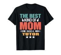 The Best Kind of Mom Raises A Tutor Funny Mothers Day T-Shirt