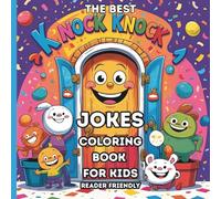 The Best KNOCK KNOCK Jokes Coloring Book For Kids: Reader Friendly Funny Joke Book for Kids Ages 4-10