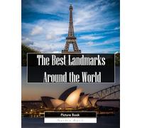The Best Landmarks Around the World: A Stunning Coffee Table Picture Book - For Travelers & History Lovers