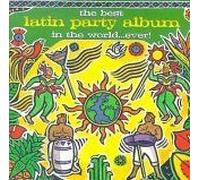 The Best Latin Party Album In The World...Ever!