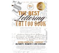 The Best Lettering Tattoo Book: Svelare l'Incanto di Lettere e Numeri nei Tatuaggi. La Guida Completa con 200 Esempi + Esercizi