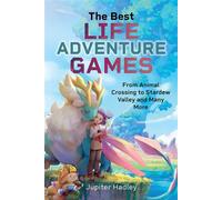 The Best Life Adventure Games From Animal Crossing to Stardew Valley and Many More - Jupiter Hadley - White Owl - ebook (ePub) - Livre