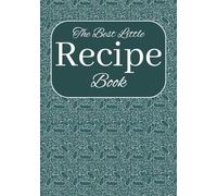 The Best Little Recipe Book: Best Recipe book to write your own creations | Blank Recipe Kitchen journal