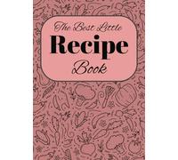 The Best Little Recipe Book: Blank Recipe book to write your own | create your own recipes in this empty cookbook