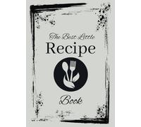 The Best little Recipe book: Recipe book with blank pages | Best blank Recipe boo to write your own creations