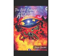 The Best Looking Kid In The Asylum: Selected Poetry And Prose