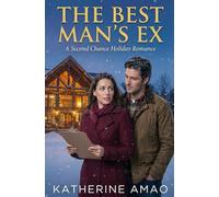 The Best Man’s Ex: A Second Chance Holiday Romance