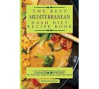 The Best Mediterranean Dash Diet Recipe Book