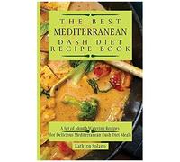 The Best Mediterranean Dash Diet Recipe Book