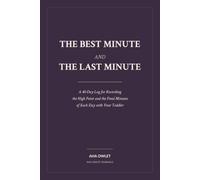 The Best Minute and the Last Minute: A 40-Day Log for Recording the High Point and the Final Minutes of Each Day with Your Toddler