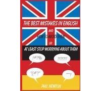 The Best Mistakes In English And How To Avoid Them Or At Least Stop Worrying About Them