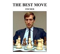 The Best Move: Fischer