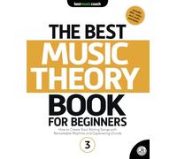 The Best Music Theory Book for Beginners 3: How to Create Soul-Stirring Songs with Remarkable Rhythms and Captivating Chords