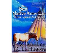 The Best Native American Myths, Legends, And Folklore Vol.3