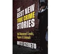 The Best New True Crime Stories WellMannered Crooks Rogues Criminals The Best New True Crime Stories WellMannered Crooks Rogues Criminals (Auteur)