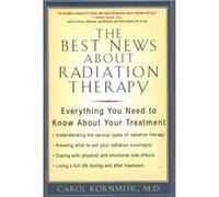 The Best News About Radiation Therapy by Carol Kornmehl Carol L. Kornmehl (Auteur)