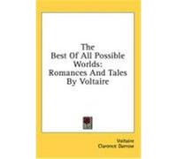 The Best of All Possible Worlds: Romances and Tales by Voltaire Voltaire (Auteur)