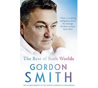 Gordon Smith – The Best of Both Worlds – Autobiographie du plus grand médium vivant du monde – Broché