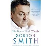 The Best Of Both Worlds: The Autobiography Of The World'S Greatest Living Medium (Paperback) Gordon Smith, (Auteur)