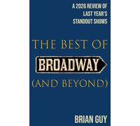 The Best of Broadway (and Beyond): A 2026 Review of Last Year's Standout Shows