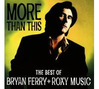 The Best Of Bryan Ferry + Roxy Music