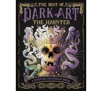 The Best of Dark Art: The Haunted: A Sinister Colouring Book