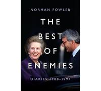 The Best of Enemies: Diaries 1980-1997: At the heart of power with two Prime Ministers