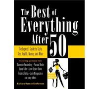 The Best of Everything After 50: The Experts' Guide to Style, Sex, Health, Money, and More