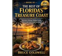 The Best of Florida’s Treasure Coast: Beaches, Dining, Hidden Gems, Day Trips, and Local Favorites