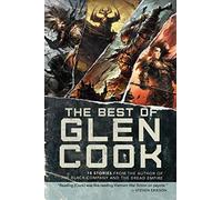 The Best of Glen Cook: 18 Stories from the Author of The Black Company and The Dread Empire