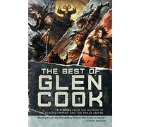 The Best of Glen Cook: 18 Stories from the Author of The Black Company and The Dread Empire
