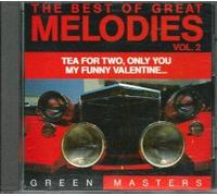 THE BEST OF GREAT MELODIES Vol. 2 : Tea for You - Only You - My Funny Valentine - Orpéo Négro - Ruby …...