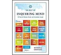 The Best Of Inquiring Mind: 25 Years Of Dharma, Drama, And Uncommon Insight