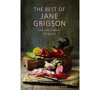 The Best of Jane Grigson: The Enjoyment of Food