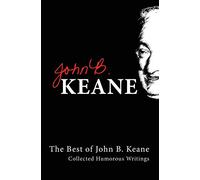 The Best of John B. Keane: Collected Humorous Writings
