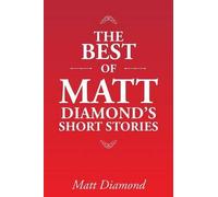 The Best Of Matt Diamond's Short Stories