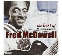 The Best Of Mississippi Fred Mcdowell
