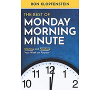 The Best of Monday Morning Minute: Starting and Finishing Your Week on Purpose